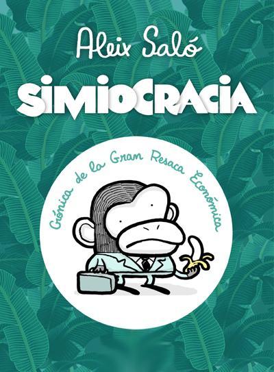 Simiocracia (Crónica de la gran resaca económica) (C)