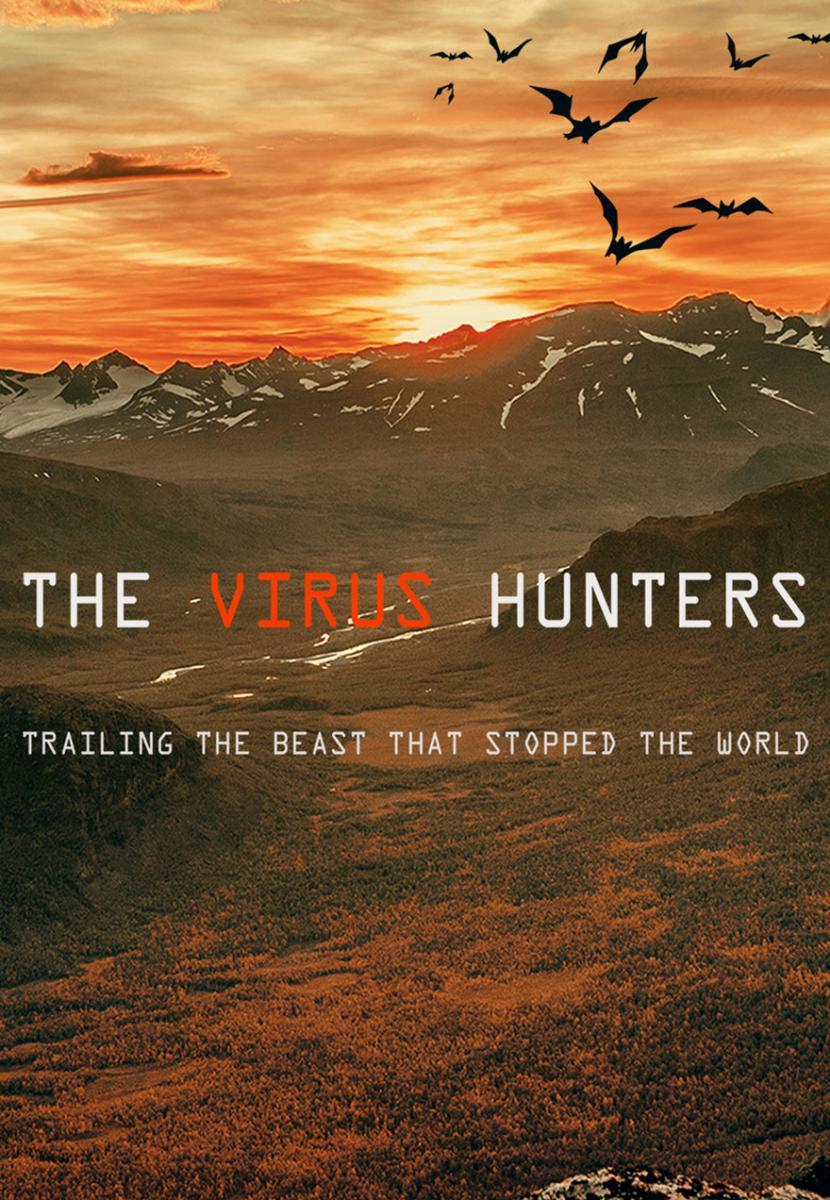 The Virus Hunters: Trailing the Beast that Stopped the World