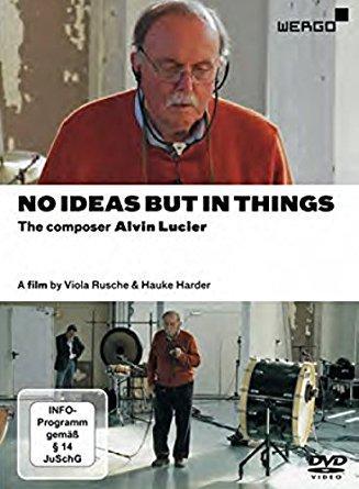 No Ideas But In Things – The composer Alvin Lucier