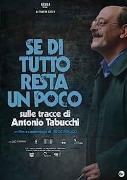 Se di tutto resta un poco. Sulle tracce di Antonio Tabucchi