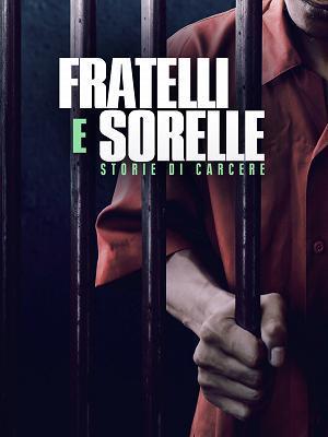 Fratelli e sorelle - Storie di carcere