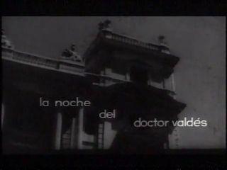 La noche del doctor Valdés (S)