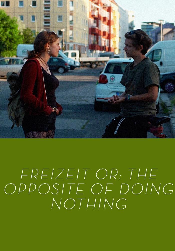 FREIZEIT or: The Opposite of Doing Nothing