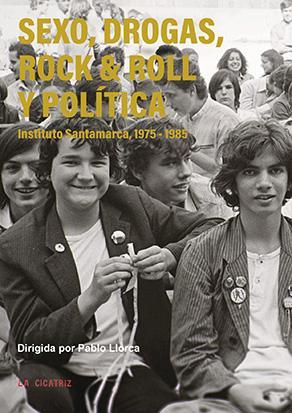 Sexo, drogas, rock 'n' roll y política. Instituto Santamarca, 1975–1985