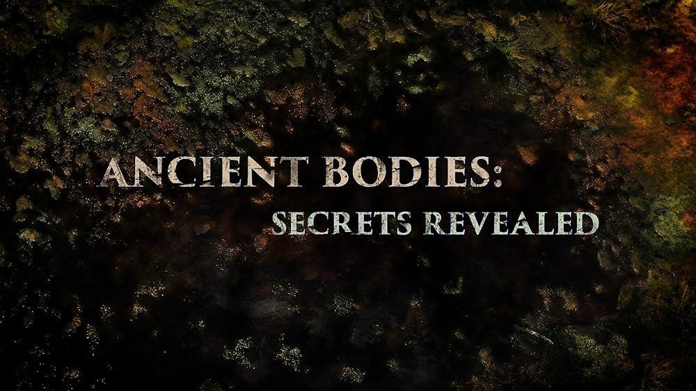 Ancient Bodies: Secrets Revealed