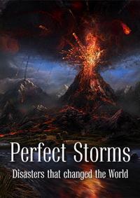 Perfect Storms: Disasters That Changed the World