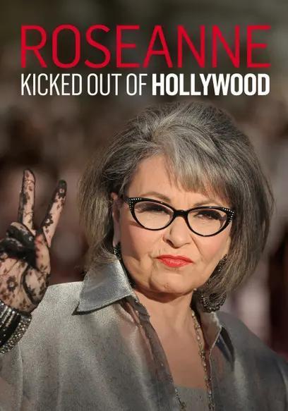 Kicked out Of Hollywood: Roseanne Barr