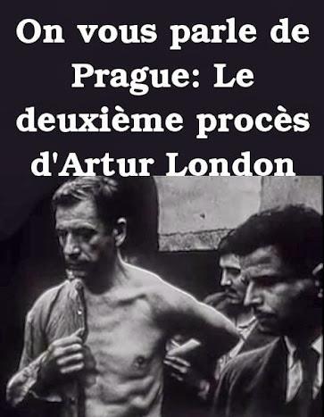 On vous parle de Prague: Le deuxième procès d'Artur London (C)