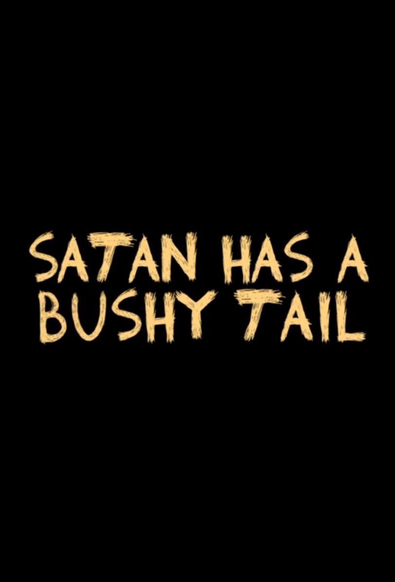 Satan Has a Bushy Tail