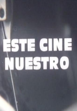 Este cine nuestro (S)