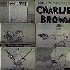 Bring Me the Head of Charlie Brown (C)