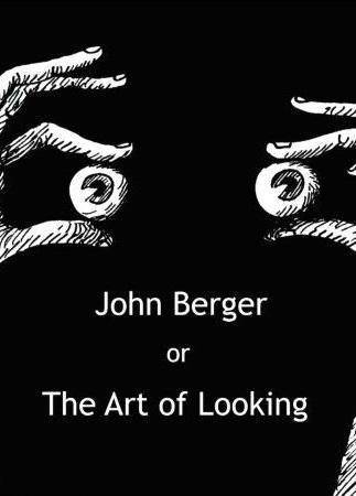 John Berger or The Art of Looking