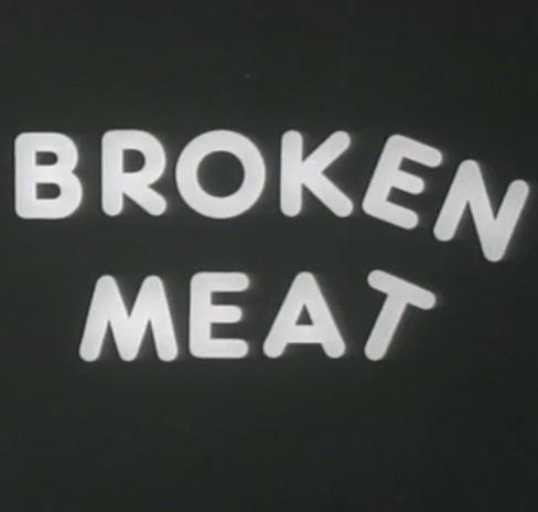 Broken Meat