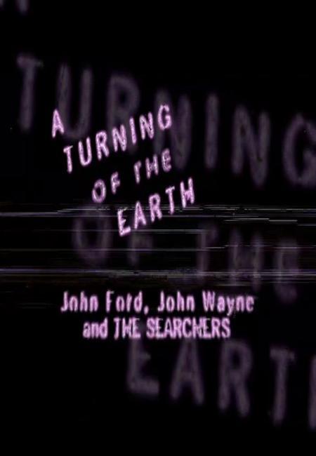 A Turning of the Earth: John Ford, John Wayne and the Searchers