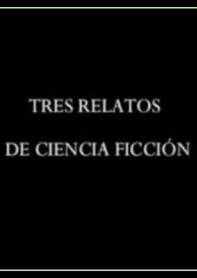 Tres relatos de ciencia ficción (S)