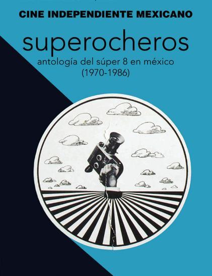 Superocheros: Antología del súper 8 en México