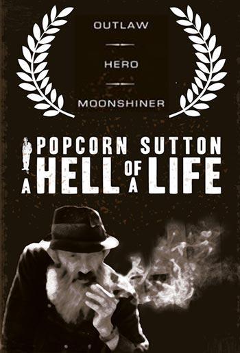 Popcorn Sutton: A Hell of a Life