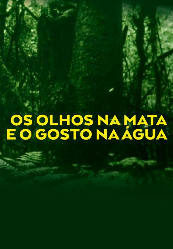 Os Olhos na Mata e o Gosto na Água