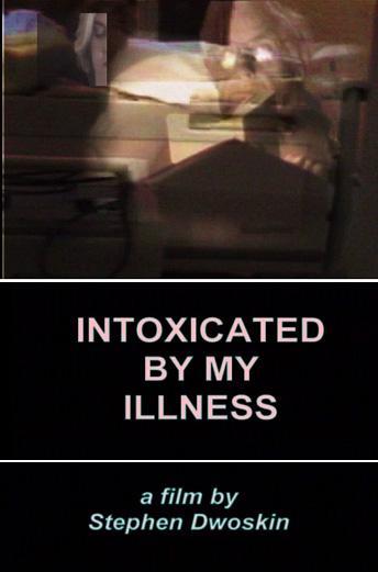 Intoxicated by My Illness