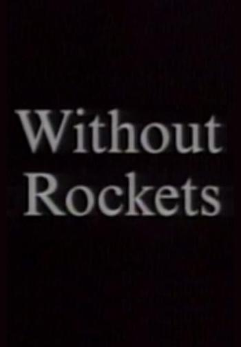 Without Rockets (S)