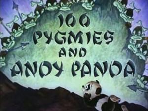 100 Pigmies and Andy Panda (S)