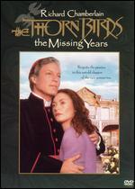 The Thorn Birds: The Missing Years (TV)