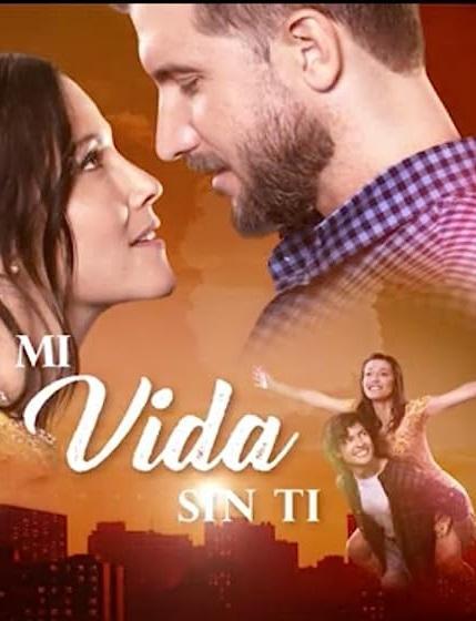 Mi vida sin ti (TV Series)