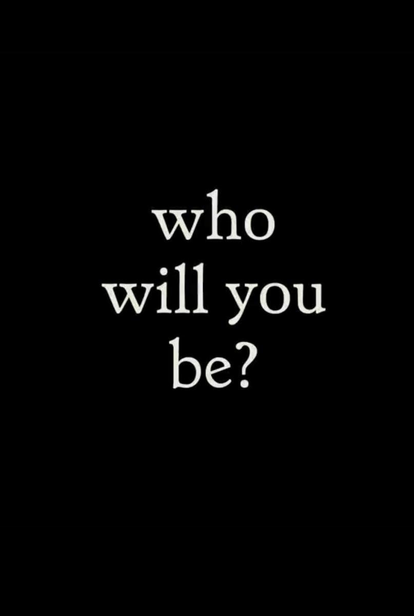 Who Will You Be?