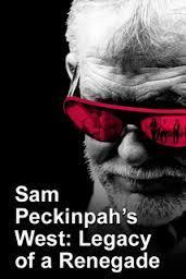 Sam Peckinpah’s West: Legacy of a Hollywood Renegade