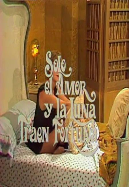 Sólo el amor y la luna traen fortuna (TV)