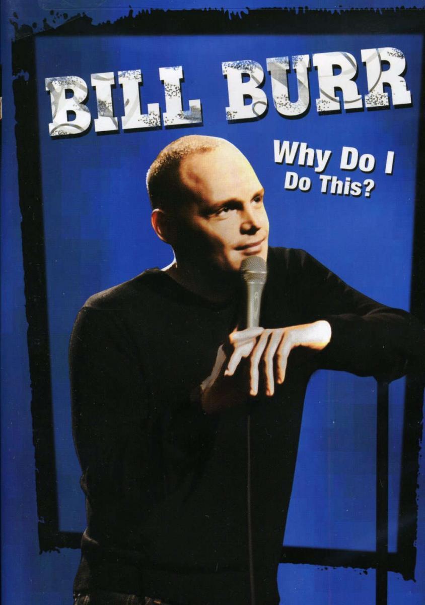 Bill Burr: Why Do I Do This? (TV)