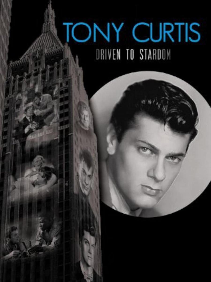 Tony Curtis: Driven to Stardom