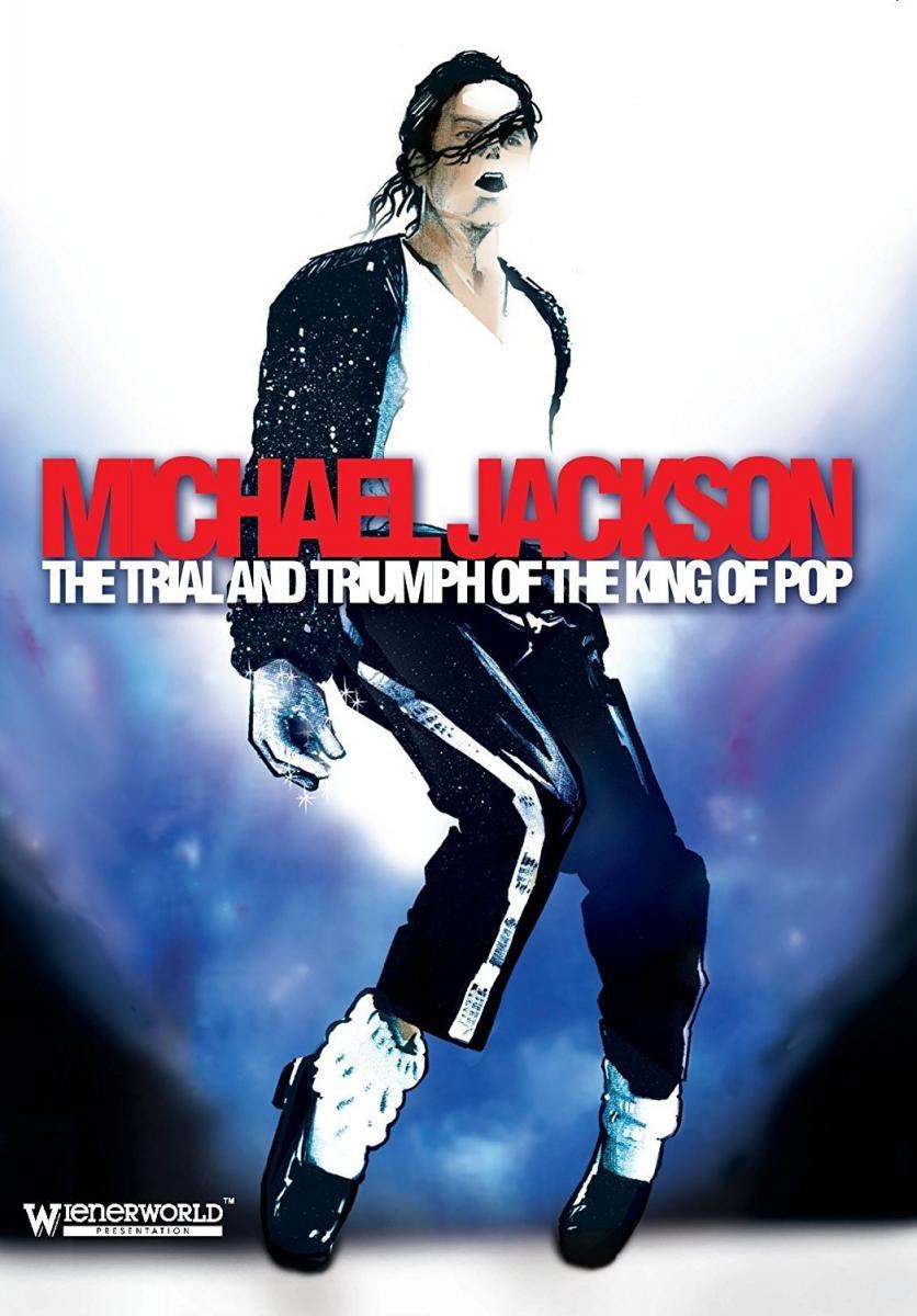 Michael Jackson: The Trial and Triumph of the King of Pop