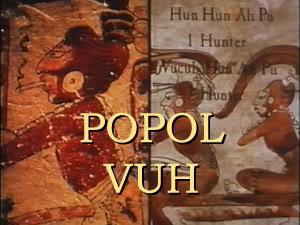 Popol Vuh: The Creation Myth of the Mayas