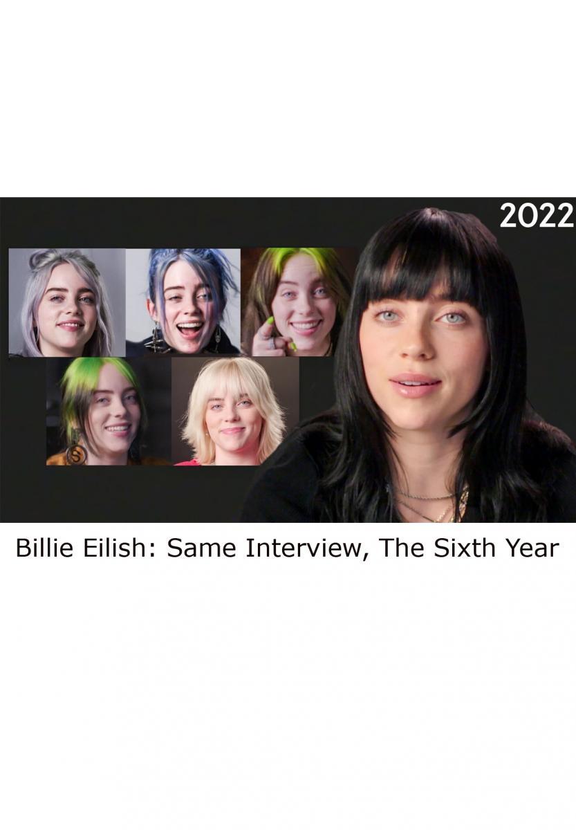 Billie Eilish: Same Interview, The Sixth Year (C)