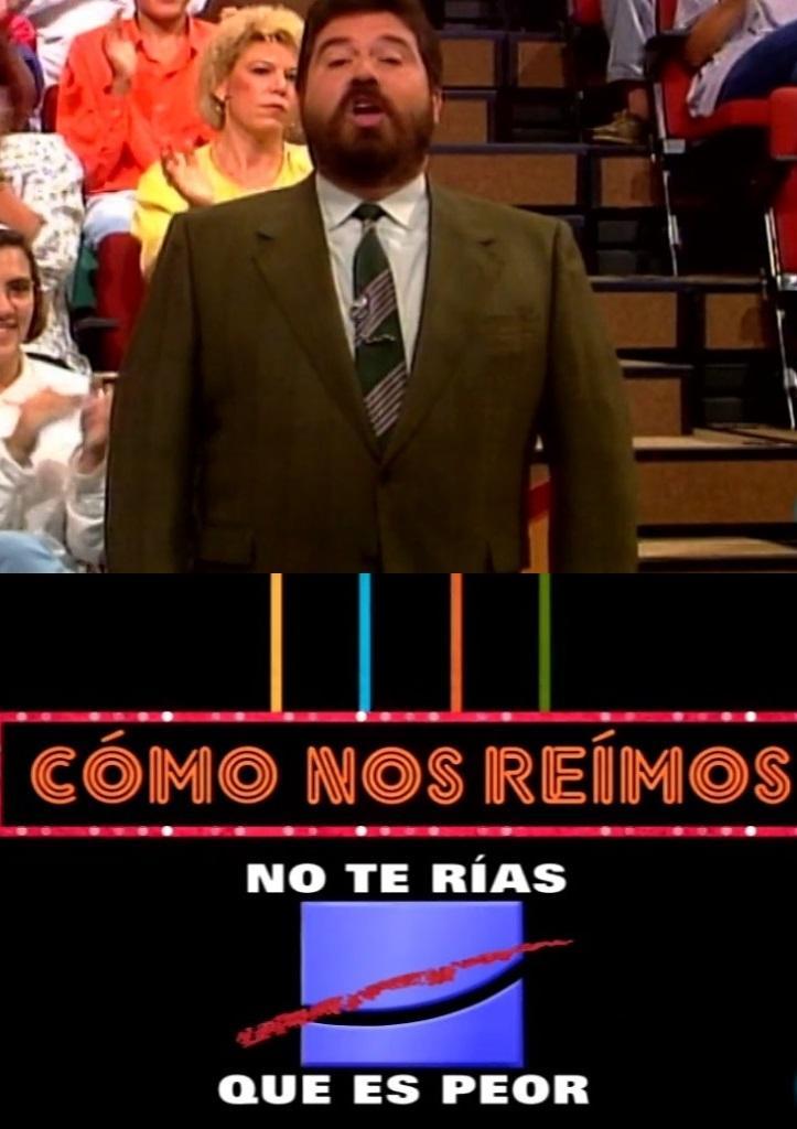 Cómo nos reímos: No te rías que es peor (TV)