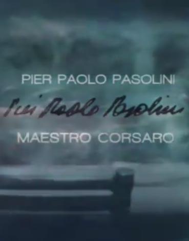 Pier Paolo Pasolini - Maestro corsaro