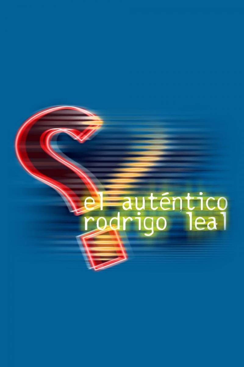 El auténtico Rodrigo Leal (Serie de TV)