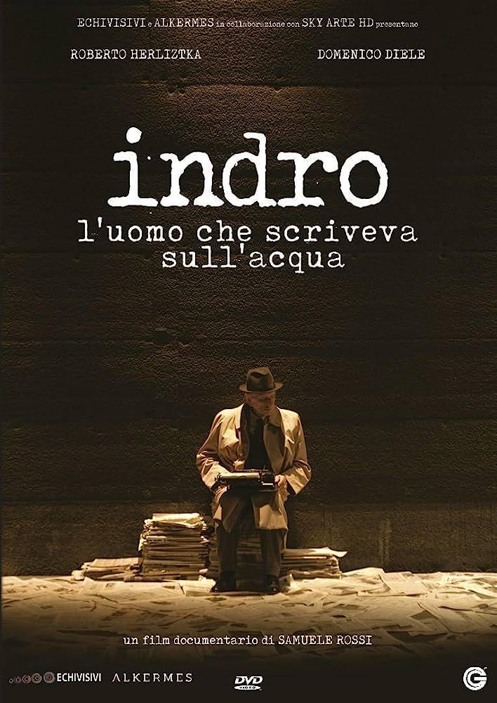 Indro. L'uomo che scriveva sull'acqua