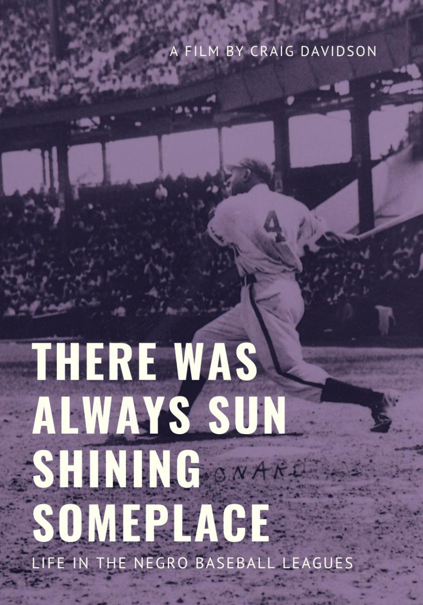 There Was Always Sun Shining Someplace: Life in the Negro Baseball Leagues