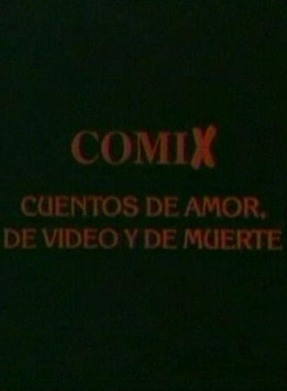 Comix, cuentos de amor, de video y de muerte