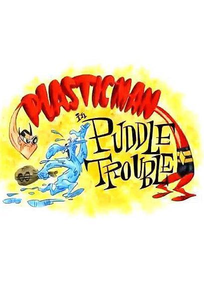 Plastic Man in 'Puddle Trouble' (TV) (C)