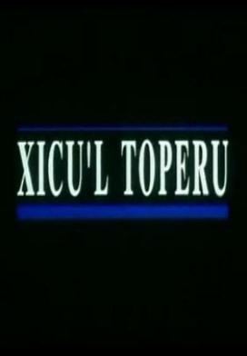 Xicu'l toperu (C)