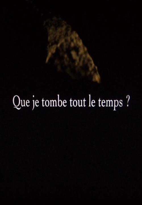 Que je tombe tout le temps? (S)