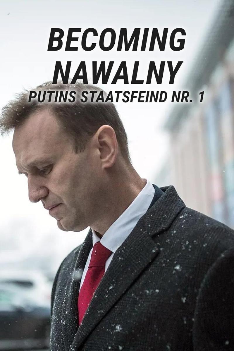 Becoming Nawalny - Putin's Public Enemy no. 1