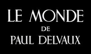 The World of Paul Delvaux (S)