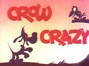 Crow Crazy (S)