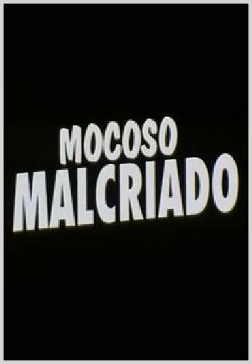 Mocoso malcriado (C)