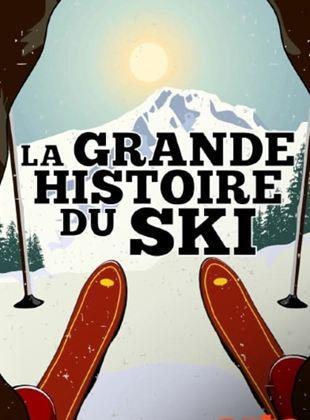 La grande histoire du ski