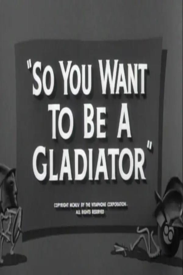 So You Want to Be a Gladiator